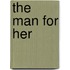 The Man for Her