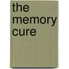 The Memory Cure door Mel Silberman