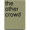 The Other Crowd door Alex Archer