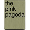 The Pink Pagoda door Dr. James Garrow