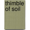 Thimble of Soil by Linda Hubalek