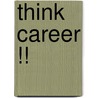 Think Career !! door Nicole M. Quarles-Thomas