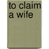 To Claim a Wife