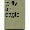 To Fly an Eagle door Landon Dixon