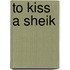 To Kiss a Sheik