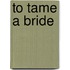 To Tame a Bride