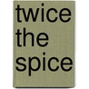 Twice the Spice door Patricia Ryan