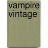 Vampire Vintage by Chase Ashlyn