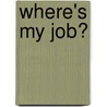 Where's My Job? door Paul Levine