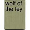 Wolf of the Fey door Caith Conri