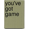 You'Ve Got Game door Patricia Kay