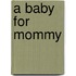 A Baby for Mommy
