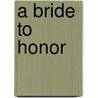 A Bride to Honor door Arlene James