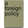 A Foreign Policy door Richard Graham-Yooll