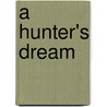 A Hunter's Dream door Viola Grace