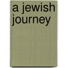 A Jewish Journey by Sheldon J.D. Cohen