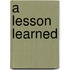 A Lesson Learned