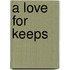 A Love for Keeps