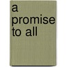 A Promise to All by Peter G. Anderson