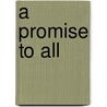 A Promise to All door Peter G. Anderson