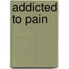 Addicted to Pain by Eric Maurice Clark