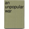 An Unpopular War door Jh Thompson