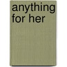 Anything For Her door Richard Hiscock