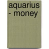 Aquarius - Money door Dadihichi Toth