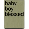 Baby Boy Blessed door Arlene James