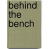 Behind the Bench door Rebecca Leigh