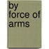 By Force of Arms