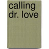 Calling Dr. Love door G.A. Hauser