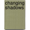 Changing Shadows by Philip M. Herman