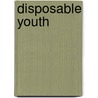 Disposable Youth by Kathy Green Ph.D