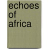 Echoes of Africa door Chinedu Ejorh