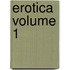 Erotica Volume 1