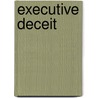 Executive Deceit door David Carl Mielke