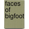 Faces of Bigfoot door Lisa A. Shiel