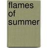 Flames of Summer door Kate Merrill