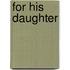 For His Daughter