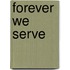 Forever We Serve