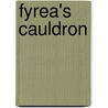 Fyrea's Cauldron by William Maltese
