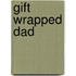 Gift Wrapped Dad