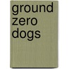 Ground Zero Dogs by Meish Goldish