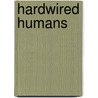 Hardwired Humans by Andrew O'Keeffe