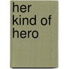 Her Kind of Hero door Kathleen Dienne