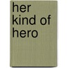 Her Kind of Hero by Kathleen Dienne