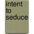 Intent to Seduce