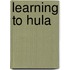 Learning to Hula