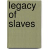 Legacy of Slaves door Nick Downes